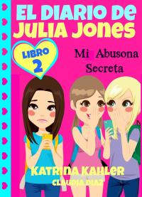 Immagine di copertina: El Diario de Julia Jones - Mi Abusona Secreta 9781507105184