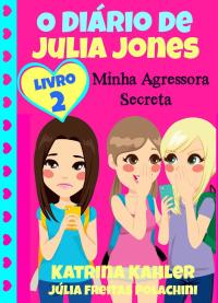 Imagen de portada: O Diário de Julia Jones 2 - Minha Agressora Secreta