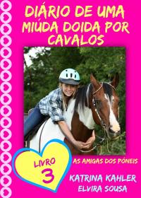 Omslagafbeelding: Diário de uma Miúda Doida por Cavalos - Livro 3 : As Amigas dos Póneis 9781507105856