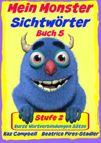 صورة الغلاف: Mein Monster - Sichtwörter - Stufe 2 Buch 5 - Kurze Wortverbindungen Sätze