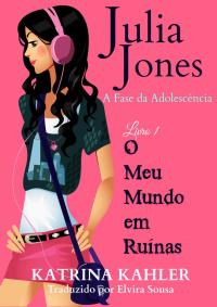 Omslagafbeelding: Julia Jones - A Fase da Adolescência - Livro 1 - O Meu Mundo em Ruínas 9781507107201