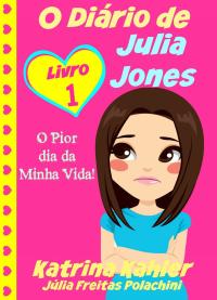 Imagen de portada: O Diário de Julia Jones - O Pior dia da Minha Vida! 9781507119785