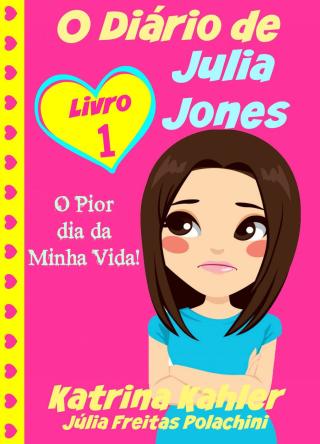 Cover image: O Diário de Julia Jones - O Pior dia da Minha Vida! 9781507119785