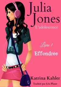 Cover image: Julia Jones - L’adolescence Livre 1 Effondrée 9781507122938