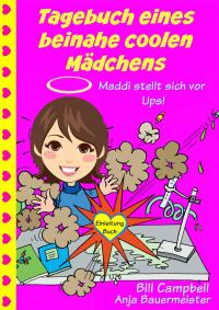 Immagine di copertina: Tagebuch eines beinahe coolen Mädchens - Maddi stellt sich vor - Ups! 9781507127346