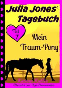 Imagen de portada: Julia Jones' Tagebuch - Teil 7 - Mein Traum-Pony 9781507131473