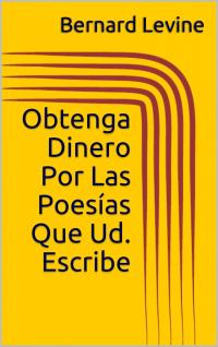 Cover image: Obtenga Dinero Por Las Poesías Que Ud. Escribe 9781507136874