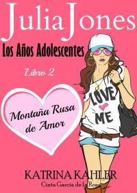 Imagen de portada: Julia Jones: Los Años Adolescentes: Libro 2 - Montaña Rusa de Amor 9781507138519