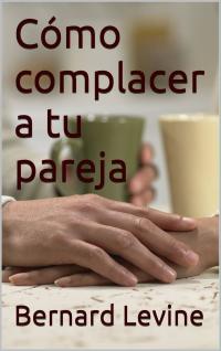 صورة الغلاف: Cómo complacer a tu pareja 9781507140604