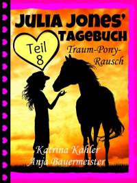 Immagine di copertina: Julia Jones' Tagebuch - Teil 8 - Traum-Pony-Rausch 9781507143346