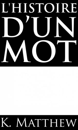 Cover image: L'Histoire d'un mot 9781507150566
