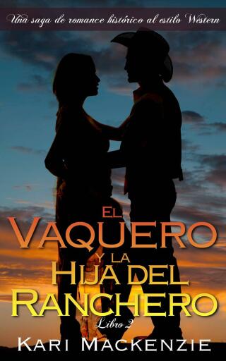 Imagen de portada: El vaquero y la hija del ranchero (Una saga de romance histórico al estilo Western. Parte 2) 9781507151105