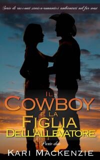 Imagen de portada: Il cowboy e la figlia dell'allevatore (Parte due) 9781507151198