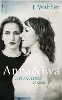 表紙画像: Anna & Eva - Just a Question of Love 9781507153123