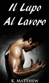 Cover image: Il Lupo Al Lavoro 9781507154687
