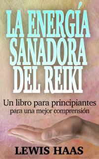 Imagen de portada: La energía sanadora del Reiki: Un libro para principiantes para una mejor comprensión 9781507161692