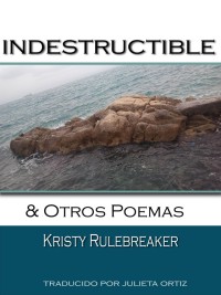 Cover image: Indestructible y otros poemas 9781507178805