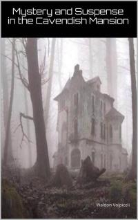 Cover image: Mystery and Suspense at the Cavendish Mansion 9781507181324