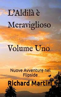 Imagen de portada: L'Aldilà è Meraviglioso: Volume Uno Nuove Avventure nel Flipside 9781507182420