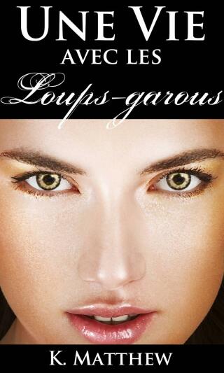 Cover image: Une vie avec les loups-garous 9781507184530
