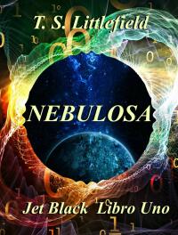 Cover image: ~Nebulosa ~ Jet Black, Libro Uno ~ 9781507184950