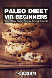 Imagen de portada: Paleo Dieet Vir Beginners : Top 30 Paleo Koekie Resepte Bekend Gemaak! 9781507185889