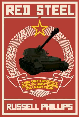 Cover image: Red Steel: Carri armati sovietici e veicoli da combattimento della guerra fredda 9781507191804