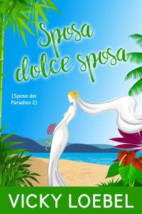 Imagen de portada: Sposa dolce sposa (Spose del Paradiso 2) 9781507193266