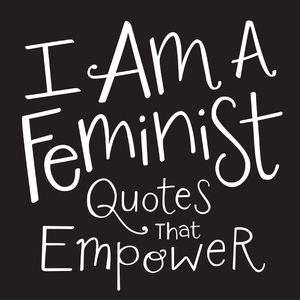 I Am a Feminist Quotes That Empower