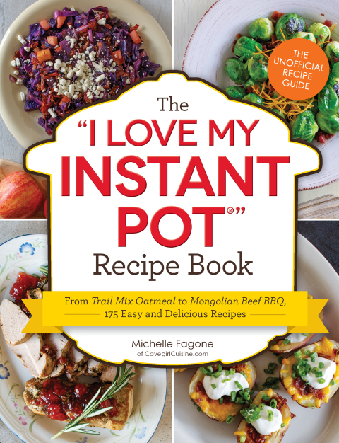 The I Love My Instant Pot® Recipe Book: From Trail Mix Oatmeal to Mongolian Beef BBQ, 175 Easy and Delicious Recipes - FULL INSTANT DOWNLOAD | PDF DOCX EPUB