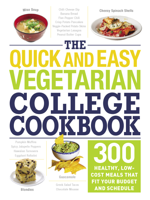 The Quick and Easy Vegetarian College Cookbook: 300 Healthy, Low-Cost Meals That Fit Your Budget and Schedule - FULL INSTANT DOWNLOAD | PDF DOCX EPUB