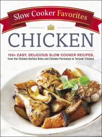 Cover image: Slow Cooker Favorites Chicken 9781507204696