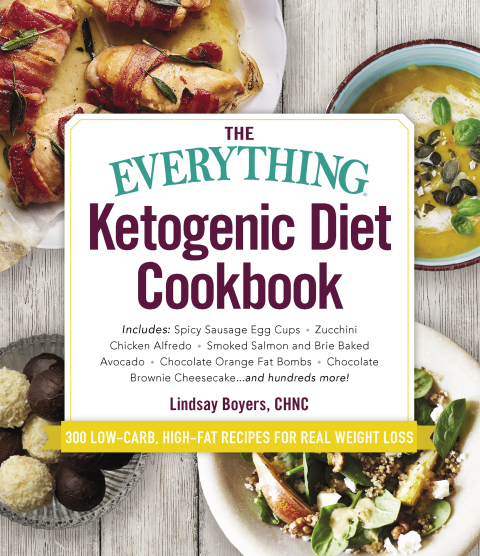The Everything Ketogenic Diet Cookbook: Includes: • Spicy Sausage Egg Cups • Zucchini Chicken Alfredo • Smoked Salmon and Brie Baked Avocado • Chocolate Orange Fat Bombs • Chocolate Brownie Cheesecake … and hundreds more! - FULL INSTANT DOWNLOAD | PDF DOCX EPUB