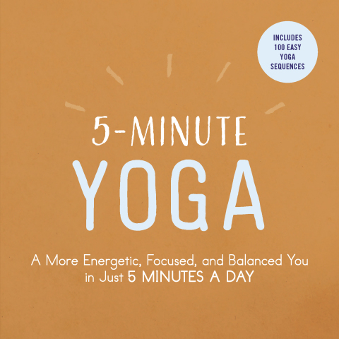 5-Minute Yoga : A More Energetic, Focused, and Balanced You in Just 5 Minutes a Day - FULL INSTANT DOWNLOAD | PDF DOCX EPUB