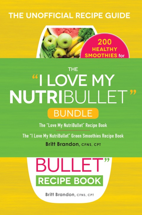 The I Love My NutriBullet Bundle: The "I Love My NutriBullet" Recipe Book; The "I Love My NutriBullet" Green Smoothies Recipe Book - FULL INSTANT DOWNLOAD | PDF DOCX EPUB