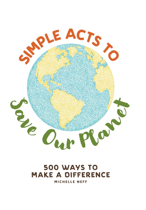 Simple Acts to Save Our Planet: 500 Ways to Make a Difference - FULL INSTANT DOWNLOAD | PDF DOCX EPUB