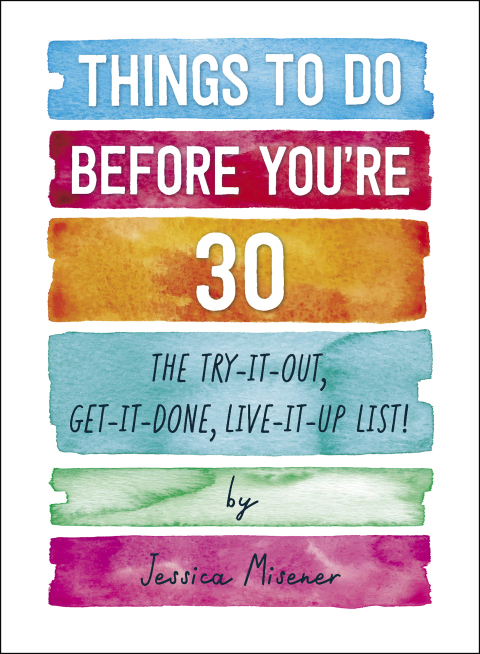 Things to Do Before You're 30: The Try-It-Out, Get-It-Done, Live-It-Up List! - FULL INSTANT DOWNLOAD | PDF DOCX EPUB