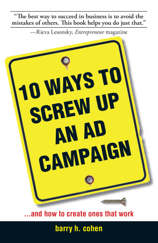 Cover image: 10 Ways To Screw Up An Ad Campaign 9781598690828