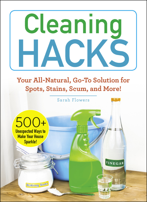 Cleaning Hacks: Your All-Natural, Go-To Solution for Spots, Stains, Scum, and More! - FULL INSTANT DOWNLOAD | PDF DOCX EPUB