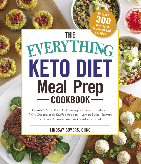 The Everything Keto Diet Meal Prep Cookbook: Includes: Sage Breakfast Sausage, Chicken Tandoori, Philly Cheesesteak–Stuffed Peppers, Lemon Butter Salmon, Cannoli Cheesecake...and Hundreds More! - FULL INSTANT DOWNLOAD | PDF DOCX EPUB