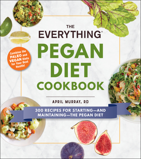 The Everything Pegan Diet Cookbook: 300 Recipes for Starting—and Maintaining—the Pegan Diet - FULL INSTANT DOWNLOAD | PDF DOCX EPUB