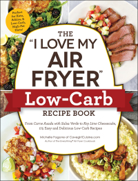 Cover image: The "I Love My Air Fryer" Low-Carb Recipe Book 9781507212264