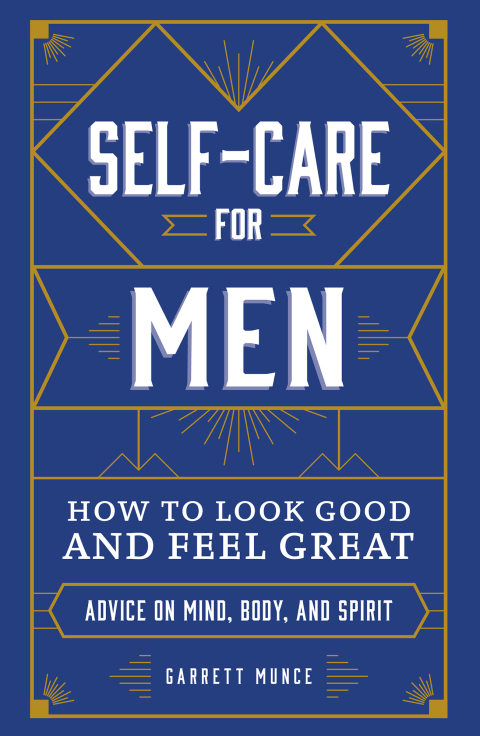 Self-Care for Men: How to Look Good and Feel Great - FULL INSTANT DOWNLOAD | PDF DOCX EPUB