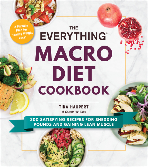 The Everything Macro Diet Cookbook: 300 Satisfying Recipes for Shedding Pounds and Gaining Lean Muscle - FULL INSTANT DOWNLOAD | PDF DOCX EPUB