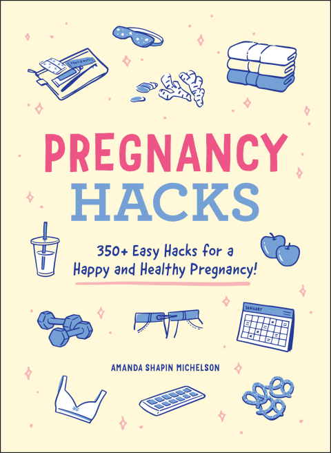 Pregnancy Hacks: 350+ Easy Hacks for a Happy and Healthy Pregnancy! - FULL INSTANT DOWNLOAD | PDF DOCX EPUB