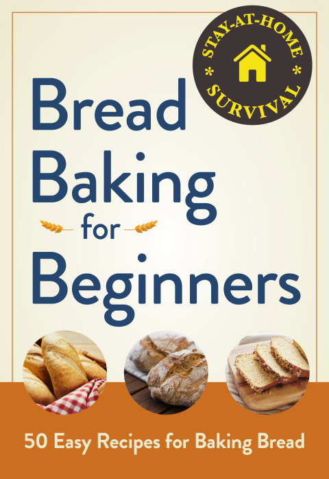 Bread Baking for Beginners: 50 Easy Recipes for Baking Bread - FULL INSTANT DOWNLOAD | PDF DOCX EPUB