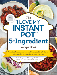 Cover image: The "I Love My Instant Pot®" 5-Ingredient Recipe Book 9781507215654