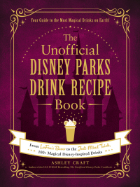 Cover image: The Unofficial Disney Parks Drink Recipe Book 9781507215951