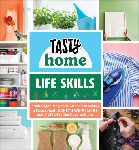Tasty Home: Life Skills: From Organizing Your Kitchen to Saving a Houseplant, Money-Saving Hacks and Easy DIYs You Need to Know - FULL INSTANT DOWNLOAD | PDF DOCX EPUB