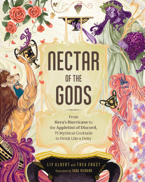 Nectar of the Gods: From Hera's Hurricane to the Appletini of Discord, 75 Mythical Cocktails to Drink Like a Deity - FULL INSTANT DOWNLOAD | PDF DOCX EPUB